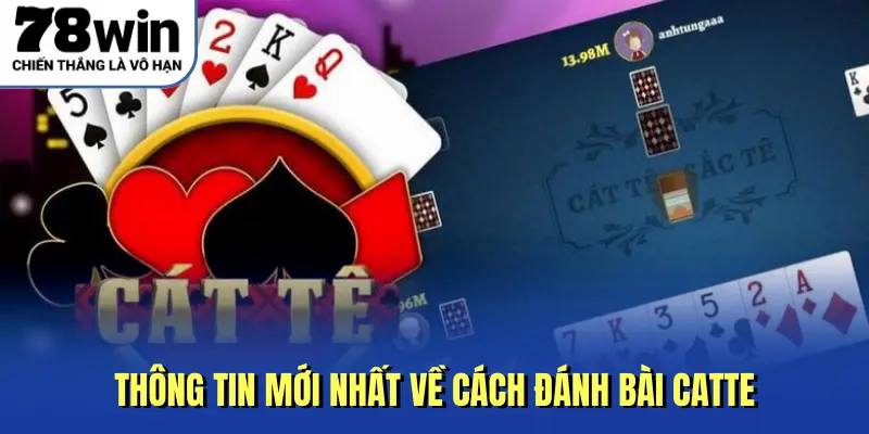 Thông tin mới nhất về cách đánh bài Catte