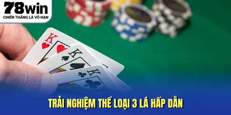 Trải nghiệm thể loại 3 lá hấp dẫn