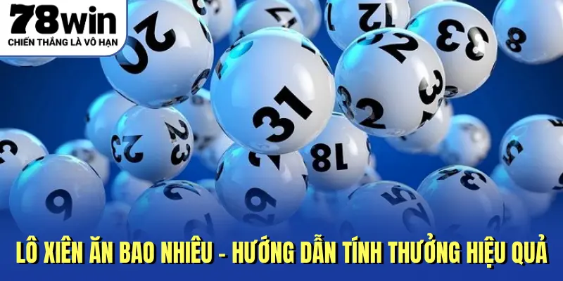 Lô Xiên Ăn Bao Nhiêu - Hướng Dẫn Tính Thưởng Hiệu Quả